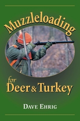 Muzzleloading for Deer & Turkey -  Dave Ehrig