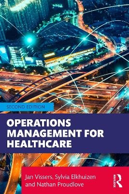 Operations Management for Healthcare - Jan Vissers, Sylvia Elkhuizen, Nathan Proudlove