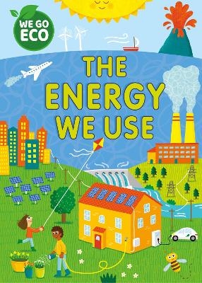 WE GO ECO: The Energy We Use - Katie Woolley