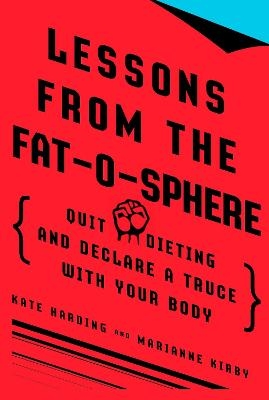 Lessons from the Fat-o-sphere - Kate Harding, Marianne Kirby