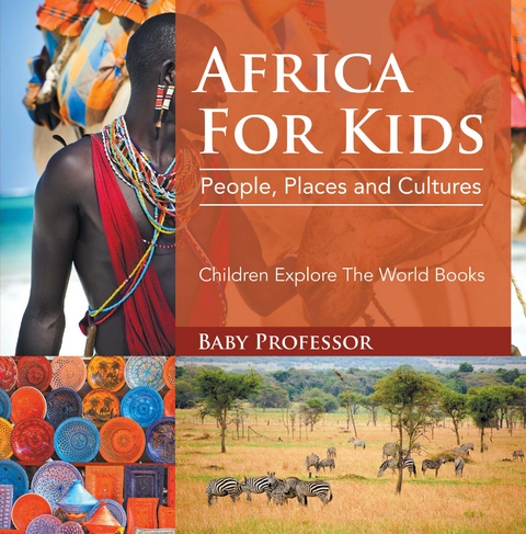 Africa For Kids: People, Places and Cultures - Children Explore The World Books -  Baby Professor
