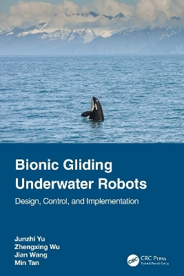 Bionic Gliding Underwater Robots - Junzhi Yu, Zhengxing Wu, Jian Wang, Min Tan