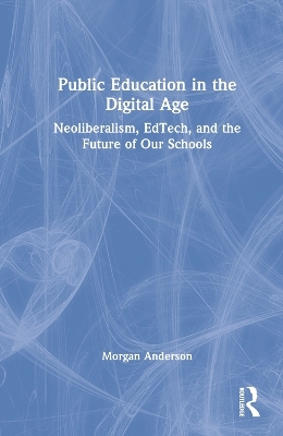 Public Education in the Digital Age - Morgan Anderson