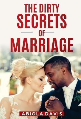 The Dirty Secrets Of Marriage - Abiola Davis