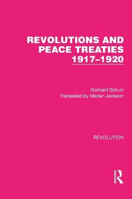 Revolutions and Peace Treaties 1917–1920 - Gerhard Schulz