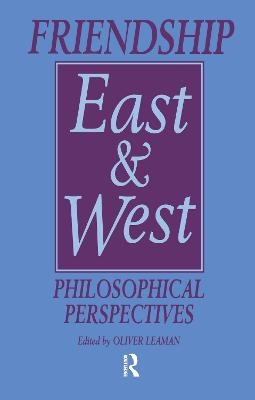 Friendship East and West - Oliver Leaman