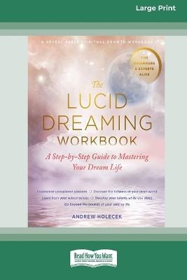 The Lucid Dreaming Workbook - Andrew Holecek