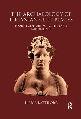 The Archaeology of Lucanian Cult Places - Ilaria Battiloro