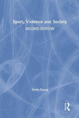 Sport, Violence and Society - Kevin Young