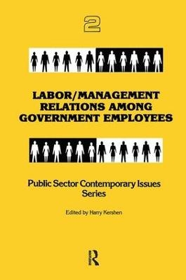 Labor/management Relations Among Government Employees - Harry Kershen