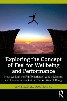 Exploring the Concept of Feel for Wellbeing and Performance - Jay Kimiecik, Doug Newburg