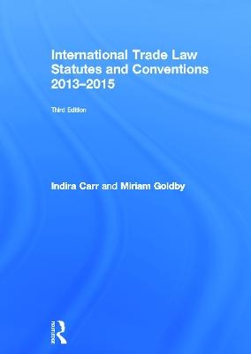 International Trade Law Statutes and Conventions 2013-2015 - Indira Carr, Miriam Goldby