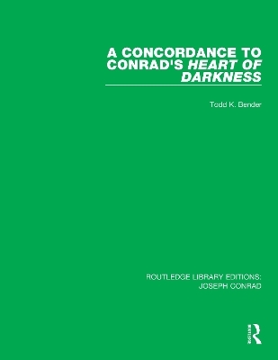 A Concordance to Conrad's Heart of Darkness - Todd K. Bender
