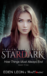 Stardark - How Things Must Always Be (Book 3) Fallen Stars Series - Third Cousins, Eden Leon