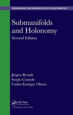 Submanifolds and Holonomy - Jurgen Berndt, Sergio Console, Carlos Enrique Olmos