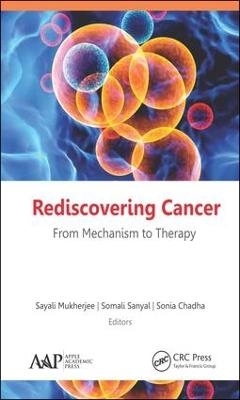 Rediscovering Cancer: From Mechanism to Therapy - 