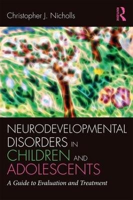 Neurodevelopmental Disorders in Children and Adolescents - Christopher J. Nicholls