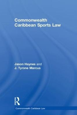 Commonwealth Caribbean Sports Law - Jason Haynes, J. Tyrone Marcus