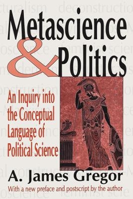 Metascience and Politics - A. James Gregor
