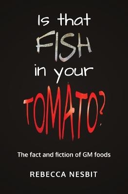 Is that Fish in your Tomato? - Rebecca Nesbit