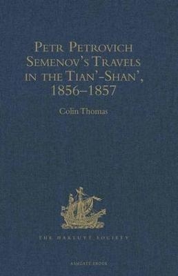 Petr Petrovich Semenov's Travels in the Tian’-Shan’, 1856–1857 - Colin Thomas