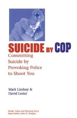 Suicide by Cop - Mark Lindsay, PhD. Lester  David