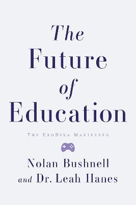 The Future of Education - Bushnell Nolan, Leah Hanes