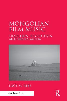 Mongolian Film Music - Lucy M. Rees