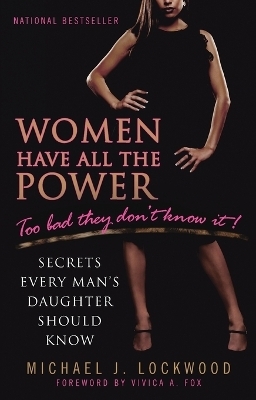 Women Have All the Power...Too Bad They Don't Know It - Michael J. Lockwood
