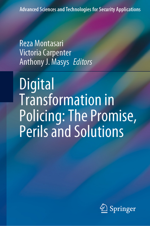Digital Transformation in Policing: The Promise, Perils and Solutions - 