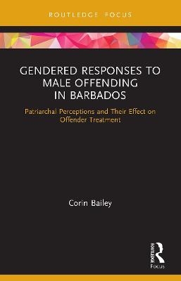 Gendered Responses to Male Offending in Barbados - Corin Bailey