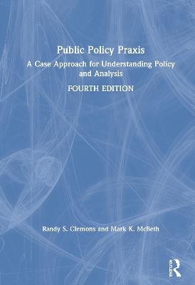 Public Policy Praxis - Randy Clemons, Mark K McBeth