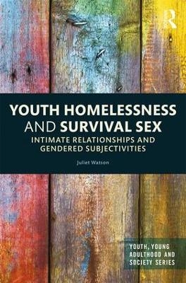 Youth Homelessness and Survival Sex - Juliet Watson