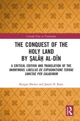The Conquest of the Holy Land by Ṣalāḥ al-Dīn - Keagan Brewer, James Kane