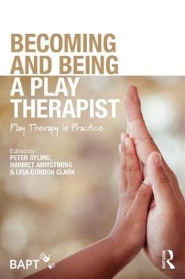 Becoming and Being a Play Therapist - 