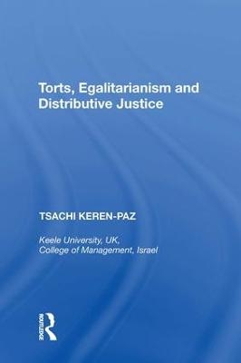 Torts, Egalitarianism and Distributive Justice - Tsachi Keren-Paz