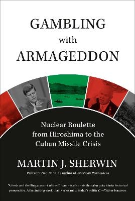 Gambling with Armageddon - Martin J. Sherwin