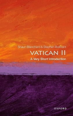 Vatican II: A Very Short Introduction - Shaun Blanchard, Stephen Bullivant