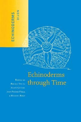 Echinoderms Through Time - Bruno David, Alain Guille, Jean-Pierre Feral