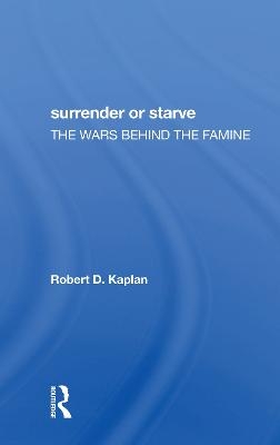 Surrender Or Starve - Robert D Kaplan