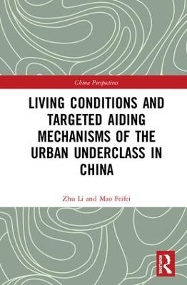 Living Conditions and Targeted Aiding Mechanisms of the Urban Underclass in China - Zhu Li, Mao Feifei