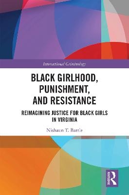 Black Girlhood, Punishment, and Resistance - Nishaun T. Battle