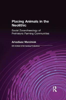 Placing Animals in the Neolithic - Arkadiusz Marciniak