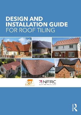 The Design and Installation Guide for Roof Tiling - The Roof Tile Association, The National Federation of Roofing Contractors