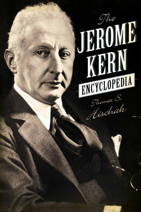 Jerome Kern Encyclopedia -  Thomas S. Hischak