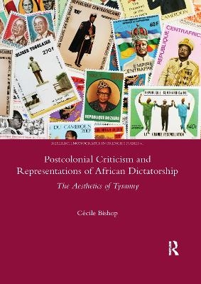 Postcolonial Criticism and Representations of African Dictatorship - Cecile Bishop
