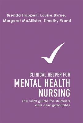 Clinical Helper for Mental Health Nursing - Louise Byrne, Timothy Wand