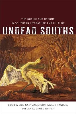 Undead Souths - Eric Gary Anderson, Taylor Hagood, Daniel Cross Turner