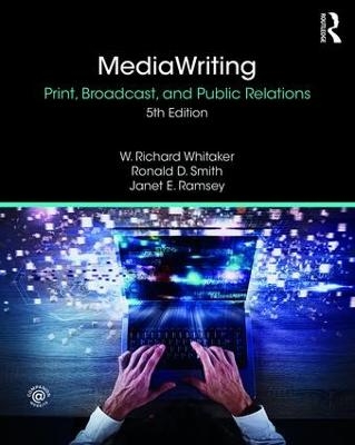 MediaWriting - W. Richard Whitaker, Ronald D. Smith, Janet E. Ramsey