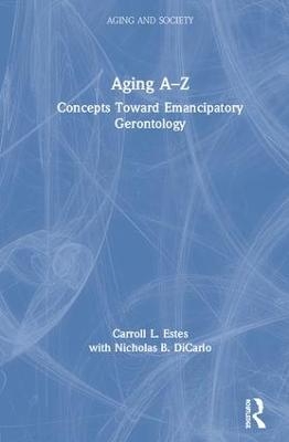 Aging A-Z - Carroll L. Estes, with Nicholas B. DiCarlo